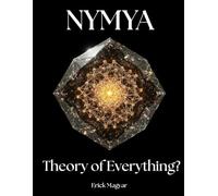 Nymya: Theory of Everything?