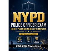 NYPD Police Officer Exam : 1000 MCQ with Answers: Exam prep: MCQ Law, Public safety, Safeguarding, Administration, Ethics and full-length practice to pass