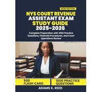 NYS COURT REVENUE ASSISTANT EXAM STUDY GUIDE 2025-2026: Complete Preparation with 1000 Practice Questions, Financial Procedures, and Court Operations Review