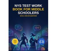 NYS Test Work Book For Middle Schoolers: 100 ELA, English questions: Mirrors New York State NYS test questions main idea, key details, inference, comprehension, Vocabulary