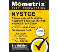 NYSTCE Assessment of Teaching Assistant Skills (ATAS) (095) Secrets Study Guide - 5 Full-Length Practice Tests, 175+ Online Video Tutorials, NYSTCE ATAS Exam Preparation Book: [3rd Edition]