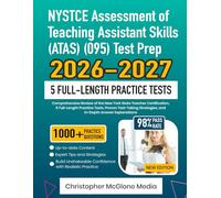 NYSTCE Assessment of Teaching Assistant Skills (ATAS) (095) Test Prep 2026-2027: Comprehensive Review of the New York State Teacher Certification, 5 ... Strategies, and In-Depth Answer Explanations