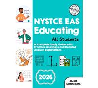 NYSTCE EAS Educando a Todos los Estudiantes: Una Guía Completa de Estudio con Preguntas de Práctica y Explicaciones Detalladas de Respuestas