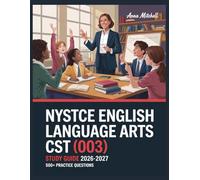 NYSTCE English Language Arts CST (003) Study Guide 2026-2027: 500+ Practice Questions with Complete Answer Keys, Detailed Explanations, and Content Review
