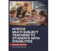 NYSTCE Multi-Subject Teachers to Students with Disabilities Exam Prep 2026-2027: 500+ Practice Questions with Complete Answer Keys, Detailed Explanations, and Content Review