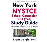 NYSTCE School Counselor CST (193) Study Guide: Comprehensive Review, Practice Tests, and Constructed Response Prep for New York Certification