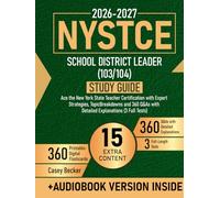 NYSTCE School District Leader (103/104) Study Guide: Ace the New York State Teacher Certification with Expert Strategies, Topic Breakdowns and 360 Q&As with Detailed Explanations (3 Full Tests)