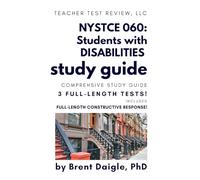 NYSTCE Students with Disabilities (060) Study Guide: Prep Book with 3 Full-Length Practice Tests, Constructed Response Practice, and Detailed Answer ... Special Education Teacher Certification Exam