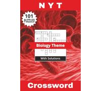NYT Crossword Book Biology Theme: Not Your Typical 101 Puzzles! Discover The Secrets Of Biological Life From Cells To Ecosystems! Solutions Included | ... 202 Pages (Not Your Typical Crossword Books)