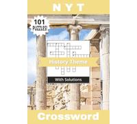 NYT Crossword Book History Theme: Not Your Typical 101 Puzzles! Journey Through The Ages In These Pages All About Empires, Civilizations, And ... 202 Pages (Not Your Typical Crossword Books)