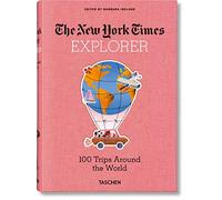 The New York Times Explorer. 100 Trips Around the World