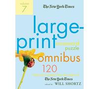 Nyt Lp Xword Omni V7: 120 Large-Print Puzzles from the Pages of the New York Times (New York Times Large-Print Crossword Puzzle Omnibus)