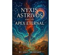 Nyxis Astrivos and the Apex Eternal: Where Gods Fear to Fracture