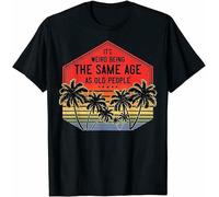 NYXMLYTIO It’S Weird Being The Same Age As Old People Vintage Birthday T-Shirt