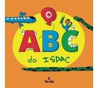 O ABC do Isaac: O livro do alfabeto escrito e ilustrado maravilhosamente por uma criança (Os Livros do Isaac)