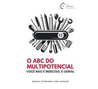 O ABC do Multipotencial: Você não é indeciso, é genial
