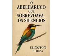O abelharuco que sobrevoava os silêncios