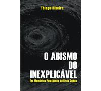 O ABISMO DO INEXPLICÁVEL EM MEMÓRIAS PÓSTUMAS DE BRÁS CUBAS