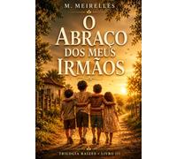 O Abraço dos Meus Irmãos: A história dos laços que o tempo não desfaz