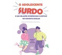 O Adolescente Surdo E Suas Relações Interpessoais E Afetivas No Contex