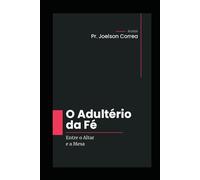 O Adultério da Fé: Entre o Altar e a Mesa