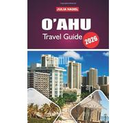O’AHU TRAVEL GUIDE 2026: Uncovering the Island’s Heritage, Flavors, and Outdoor Adventures for Curious and Respectful Visitors