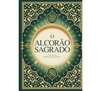O Alcorão Sagrado: Tradução Completa em Português