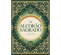 O Alcorão Sagrado: Tradução Completa em Português