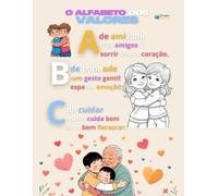O Alfabeto dos Valores: Livro Multidimensional para Colorir, Escrever e Crescer