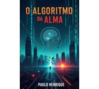 O Algoritmo da Alma: O Preço da Liberdade Perfeita