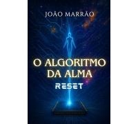 O ALGORITMO DA ALMA: Reset
