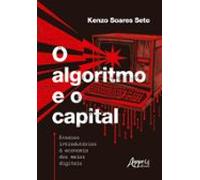 O Algoritmo E O Capital: (ebook)
