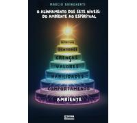 O Alinhamento dos Sete Níveis: Do Ambiente ao Espiritual: Livro 124 de 10.000