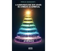 O Alinhamento dos Sete Níveis: Do Ambiente ao Espiritual: Livro 124 de 10.000