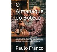 O Almanaque do Boteco: A Única Enciclopédia que Funciona Melhor com Gelo e Amendoim (Poesias & Autoajuda)