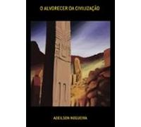 O Alvorecer Da Civilização (ebook)
