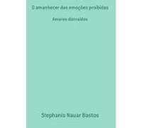 O Amanhecer Das Emoções Proibidas (ebook)