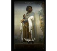 O Amanhecer dos Templários: A HIstória das Oito Cruzadas 1095 - 1272 Livro IV