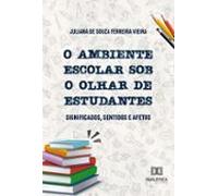 O Ambiente Escolar Sob O Olhar De Estudantes (ebook)