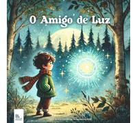 O Amigo de Luz: Um conto sobre a força da amizade