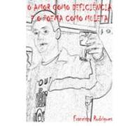 O Amor Como Deficiência E O Poema Como Muleta (ebook)