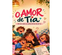 O Amor de Tia: Um livro sobre as muitas formas de ser tia