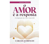 O amor é a resposta: A energia que une, cura e transcende (Coletânea Despertar)