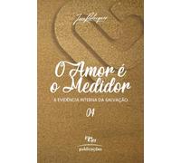 O Amor é o Medidor: A evidência interna da salvação (Série Amor)