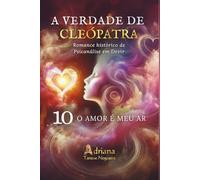 O AMOR É O MEU AR: Romance histórico de Psicanálise em Devir (A VERDADE DE CLEÓPATRA)