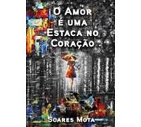 O Amor É Uma Estaca No Coração (ebook)