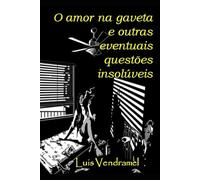 O amor na gaveta e outras eventuais questões insolúveis