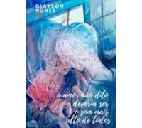 O Amor Não Dito Deveria Ser O Som Mais Alto De Todos (ebook)