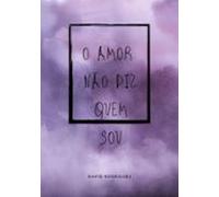 O Amor Não Diz Quem Sou (ebook)