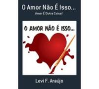 O Amor Não É Isso... (ebook)